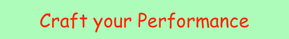 Craft your Performance