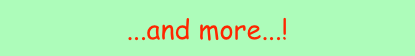 ...and more...!